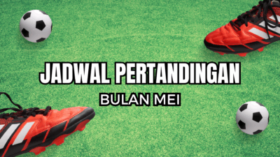 Jadwal Pertandingan Bulan Mei 2025
