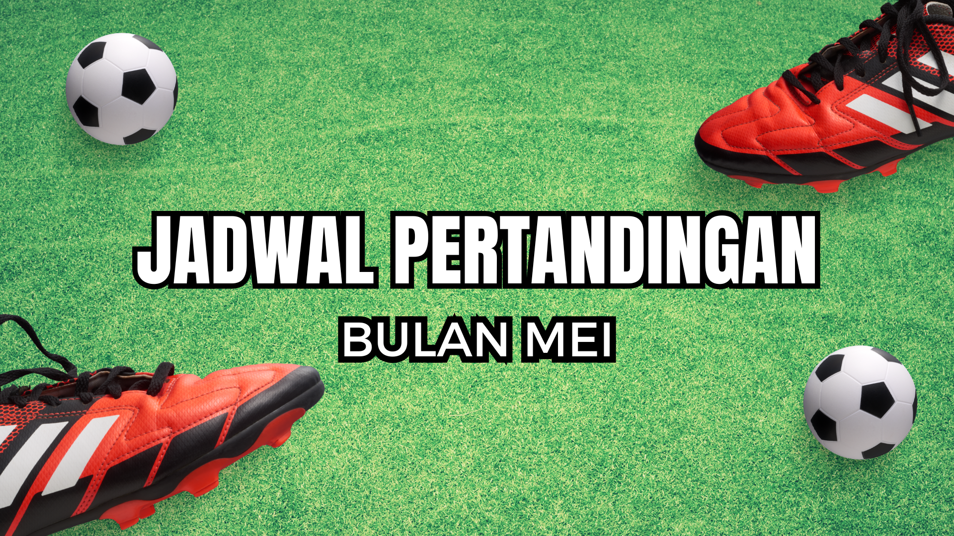 Jadwal Pertandingan Bulan Mei 2025