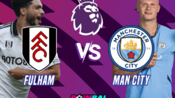 Prediksi Skor Pertandingan Fulham vs Manchester City Premier League