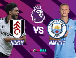 Prediksi Skor Pertandingan Fulham vs Manchester City Premier League