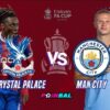 Prediksi Pertandingan Final FA Cup Manchester City vs Crystal Palace