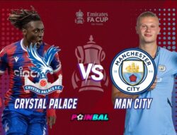 Prediksi Pertandingan Final FA Cup Manchester City vs Crystal Palace