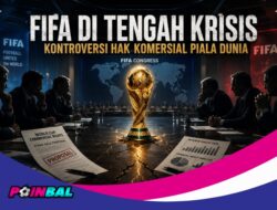 FIFA di Tengah Krisis: Rencana Menjual Sebagian Hak Komersial Piala Dunia Memicu Perlawanan Global